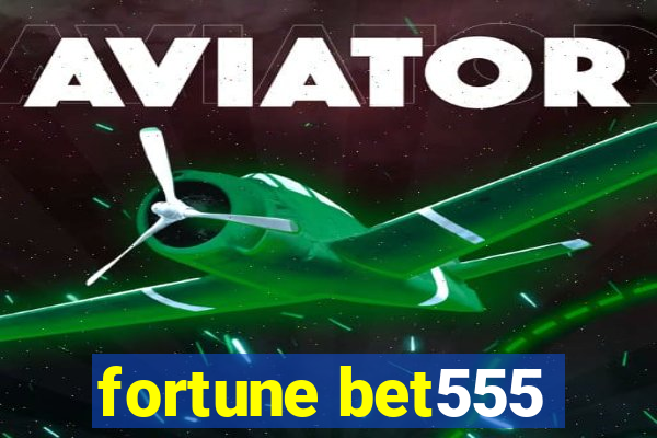 fortune bet555